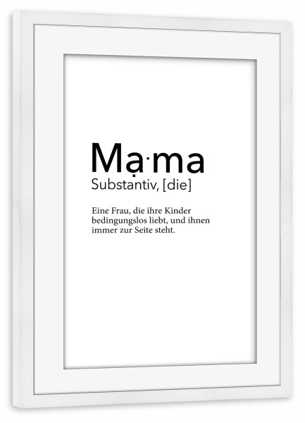 Poster mit Rahmen weiß "Mama Definition I" artboxONE - Typografie,Schwarzweiß,Für Mama - Mama,Definition,Liebe,Mutter,Mami,Muttertag