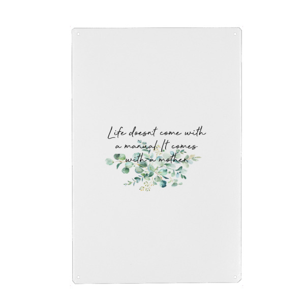 Metall Poster "Life comes with a mother" artboxONE - Typografie,Für Mama - Manual,Mother,Mama,Mutter,Mami,Muttertag,Life doesn ́t come with a manual