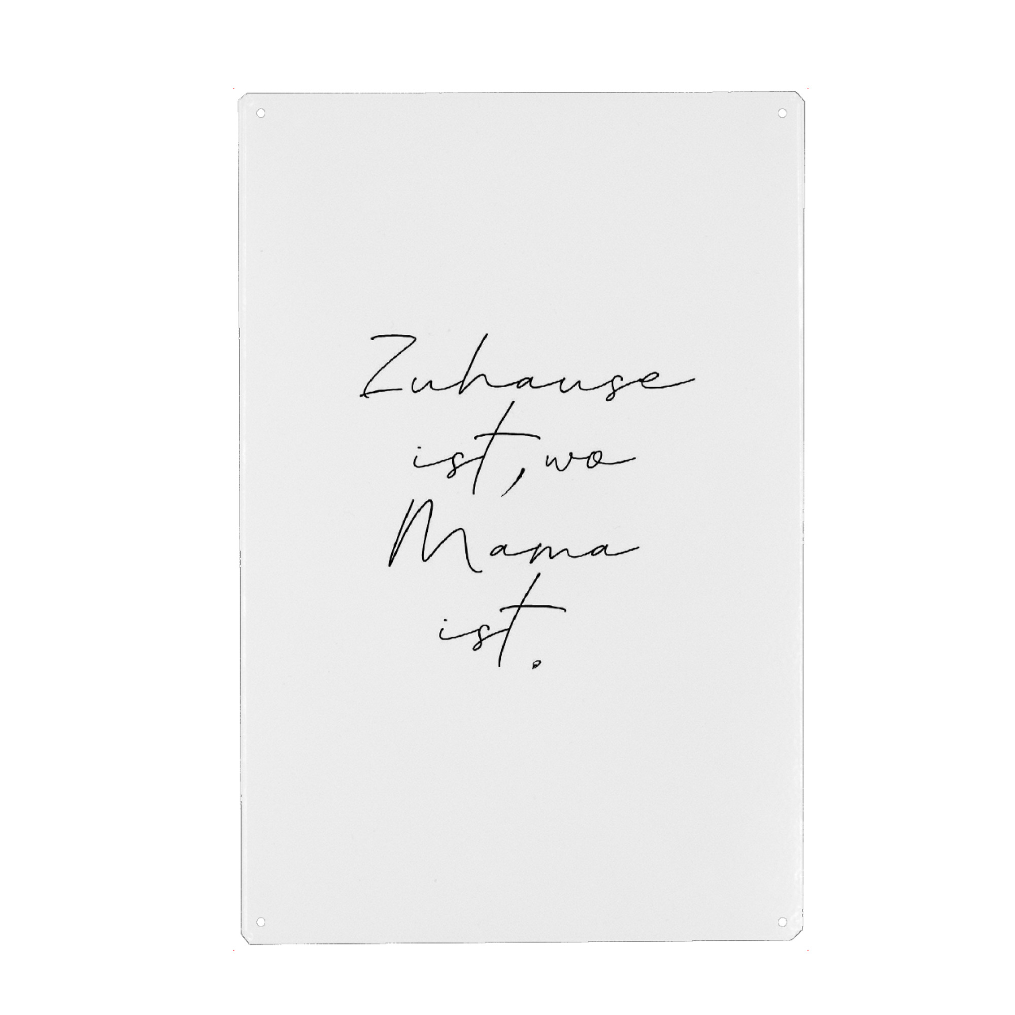 Metall Poster "Zuhause ist, wo Mama ist" artboxONE - Typografie,Schwarzweiß,Für Mama - Mama,Mami,Mutter,Zuhause,Muttertag - Blechschild