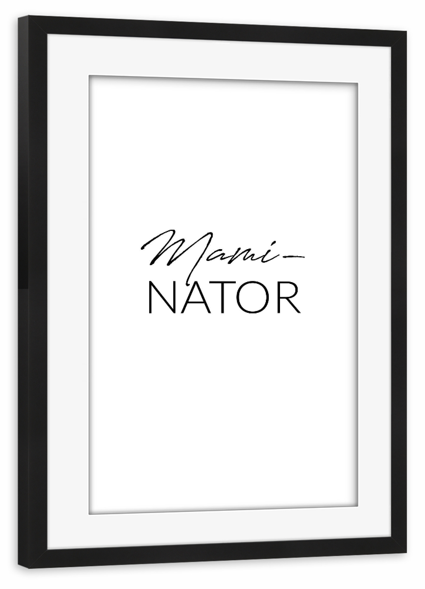Poster mit Rahmen schwarz "Maminator" artboxONE - Typografie,Schwarzweiß,Für Mama - Maminator,Mami-nator,Mami,Mama,Mutter,Muttertag