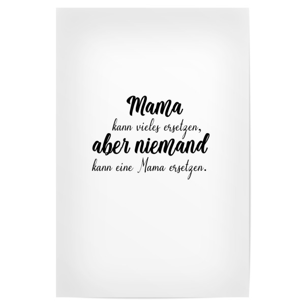 Poster "Mama kann vieles ersetzen" artboxONE - Typografie,Schwarzweiß,Für Mama - Mama,Mami,Mutter,Muttertag