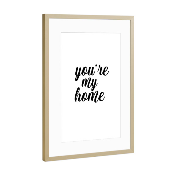 Poster mit Rahmen Gold "You ́re my home" artboxONE - Typografie,Schwarzweiß,Liebe,Für Mama - Home,Liebe,Mama,Familie,Papa,Muttertag,Vatertag