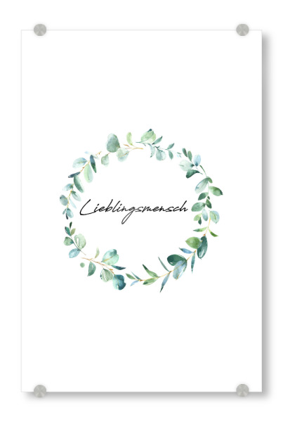 Acrylglasbild "Lieblingsmensch Eucalyptus" artboxONE - Liebe,Für Mama,Für Papa - Mama,Mami,Papa,Mutter,Vater,Lieblingsmensch,Liebe