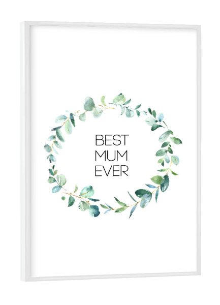 Poster mit weißem Rahmen "Best Mum Ever" artboxONE - Typografie,Für Mama - Mama,Mami,Mutter,Muttertag,Beste mama