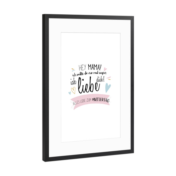 Poster mit Rahmen Schwarz (Metallic) "Hey Mama - Muttertag" artboxONE - Typografie,Für Mama