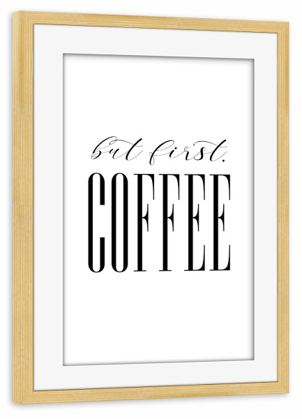 Poster mit Rahmen kiefer "*But First Coffee*" artboxONE - Typografie,Essen & Trinken
