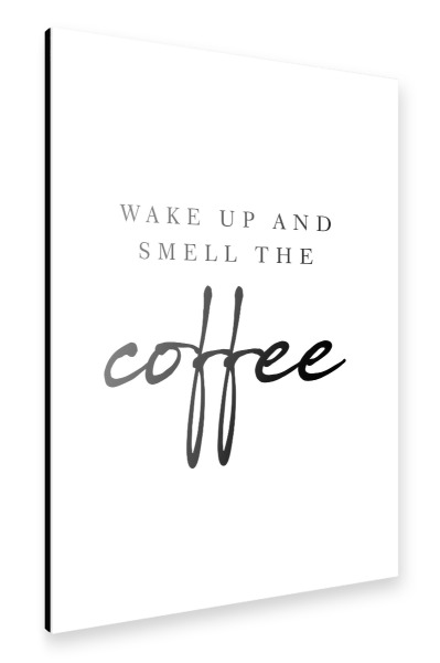 Alu-Dibond "Wake up and smell the coffee" 30x20 cm artboxONE