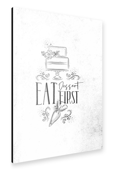 Alu-Dibond "Eat dessert first" 30x20 cm artboxONE
