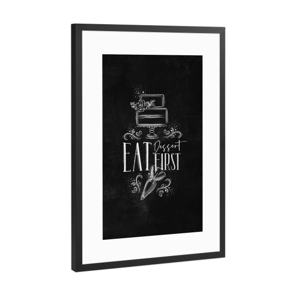 Poster mit Rahmen Schwarz (Metallic) "Eat dessert first chalk" artboxONE - Essen & Trinken,Schwarzweiß