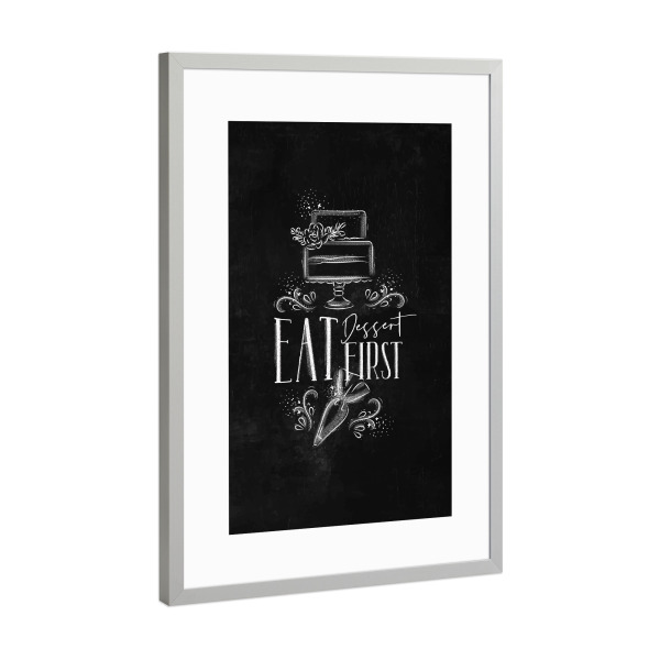 Poster mit Rahmen Silber "Eat dessert first chalk" artboxONE - Essen & Trinken,Schwarzweiß