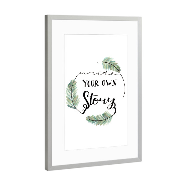 Poster mit Rahmen Silber "Write your own story" artboxONE - Typografie,Natur