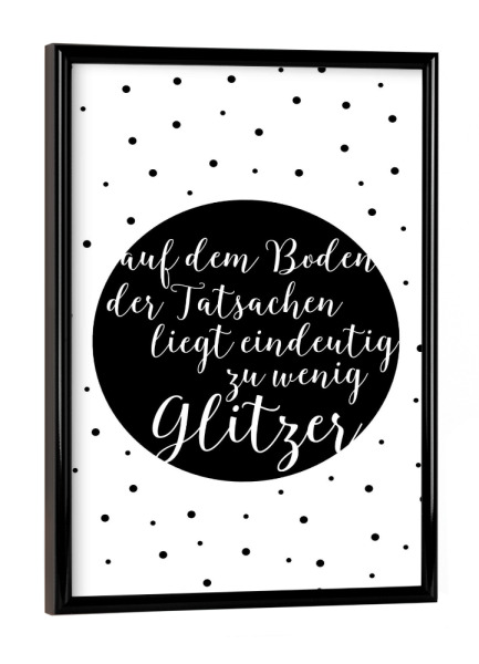 Poster mit schwarzem Rahmen "Eindeutig zu wenig Glitzer" artboxONE - Typografie,Schwarzweiß,Lustig