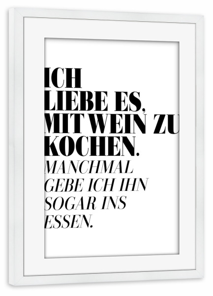 Poster mit Rahmen weiß "Mit Wein kochen" artboxONE - Typografie,Schwarzweiß,Essen & Trinken / Alkohol