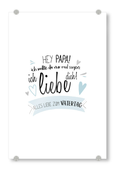 Acrylglasbild "Hey Du Vatertag" artboxONE - Schwarzweiß,Für Papa - Vatertag,Papa,Daddy,Papi,Vatertagsgeschenke,Vati,Geschenk