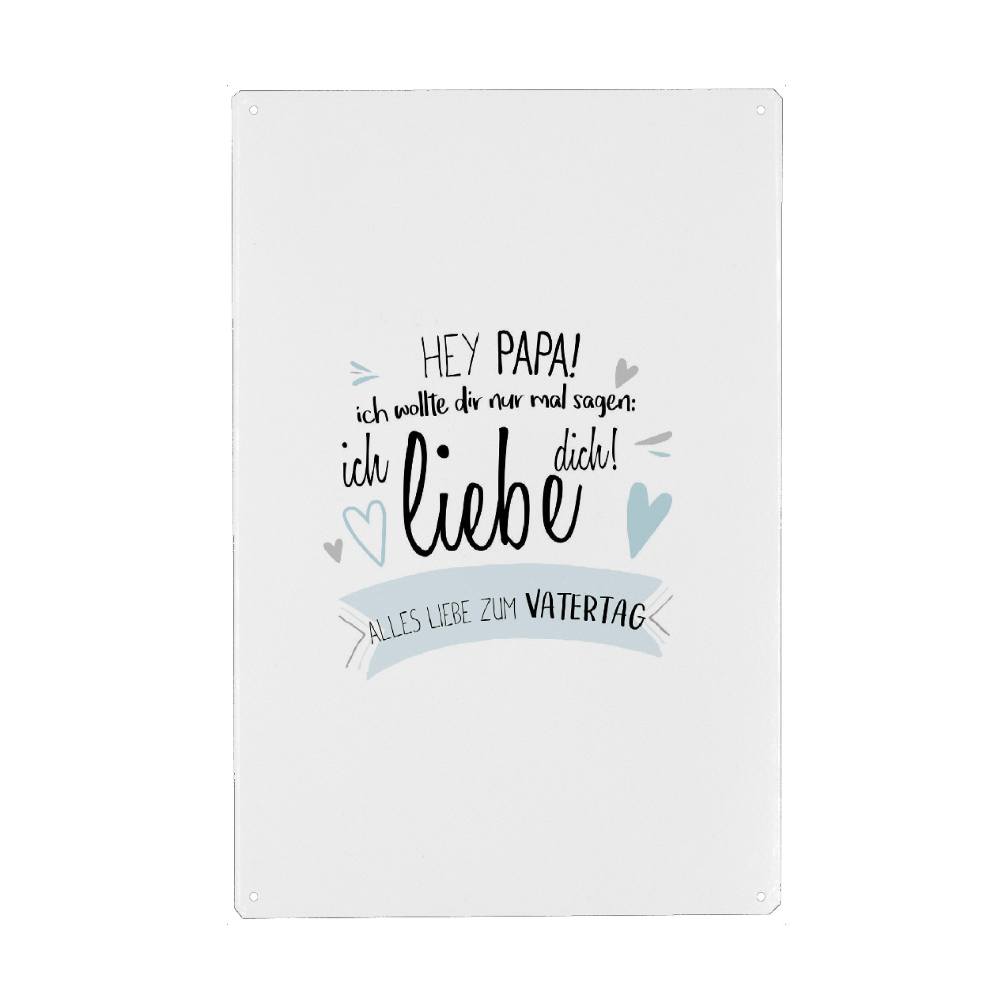 Metall Poster "Hey Du Vatertag" artboxONE - Schwarzweiß,Für Papa - Vatertag,Papa,Daddy,Papi,Vatertagsgeschenke,Vati,Geschenk - Blechschild