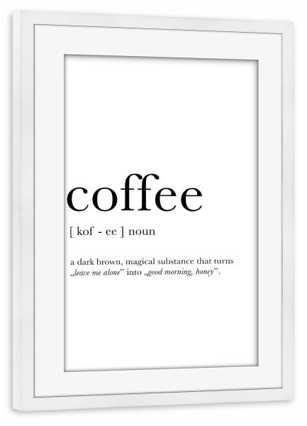 Poster mit Rahmen weiß "Funny Coffee Definition" artboxONE - Typografie,Essen & Trinken,Schwarzweiß