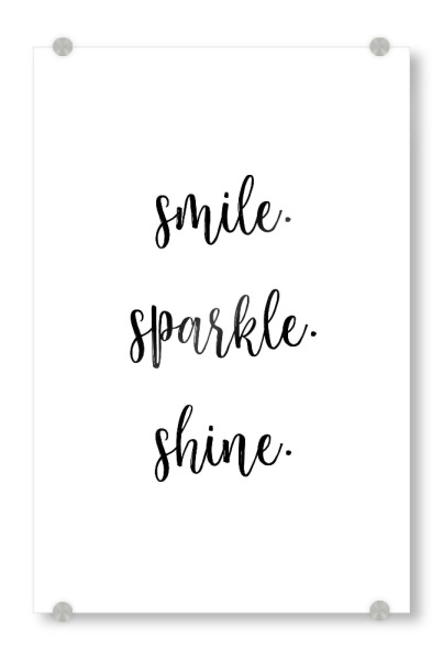 Acrylglasbild "Smile Sparkle Shine" artboxONE - Menschen,Schwarzweiß,Liebe - Love,Quote,Smile,Motivational,Inspirational,Calligraphy
