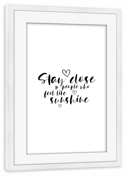 Poster mit Rahmen weiß "Stay close" artboxONE - Typografie,Schwarzweiß,Liebe