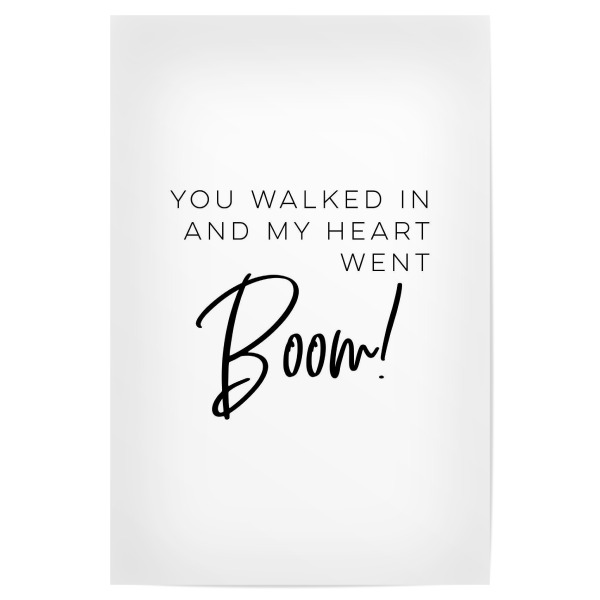 Poster 30x20 cm "You Walked In" artboxONE - Typografie,Schwarzweiß,Liebe - Boom,Love,First sight,Lovely,Romance,Romantic,Musical,Quote