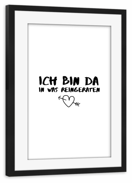 Poster mit Rahmen schwarz "Reingeraten" artboxONE - Typografie,Schwarzweiß,Liebe
