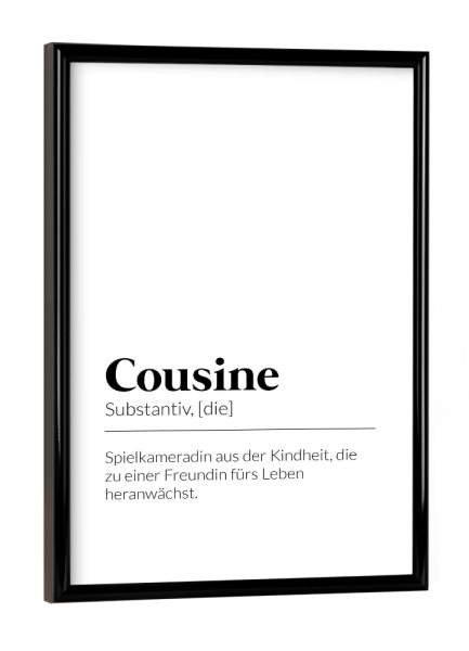 Poster mit schwarzem Rahmen "Definition Cousine Kindheit" artboxONE - Typografie,Schwarzweiß,Liebe