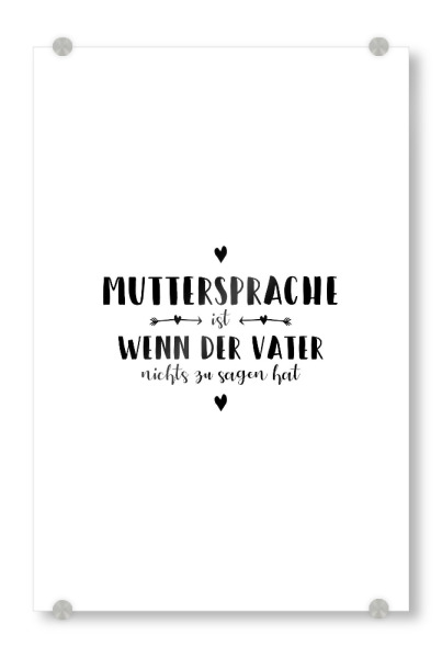 Acrylglasbild "Mama hat recht!" artboxONE - Typografie,Schwarzweiß,Für Mama,Für Papa