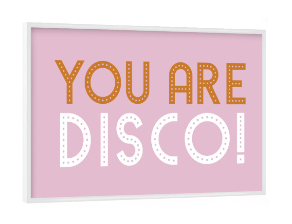 Poster mit weißem Rahmen "You are disco retro" artboxONE - Typografie,Festivals