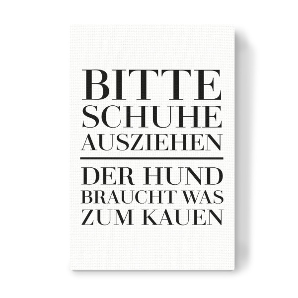 Leinwandbild "Bitte Schuhe ausziehen" artboxONE - Typografie,Schwarzweiß,Lustig - Haustier,Spruch,Sprüche,Hund,Flur,Eingangsbereich,Witzig,Lustig
